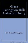 Grace Livingston Hill: Collection No. 3