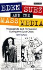 Eden Suez and the Mass Media Propaganda and Persuasion during the Suez Crisis