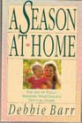 A Season at Home: The Joy of Fully Sharing Your Child's Critical Years