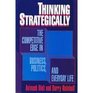 Thinking Strategically The Competitive Edge in Business Politics and Everyday Life