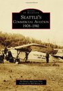 Seattle's Commercial Aviation 19081941