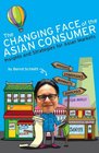 The Changing Face of the Asian Consumer Insights and Strategies for Asian Markets