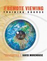 The Remote Viewing Training Course Principles and Techiques of Coordinate Viewing