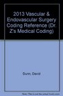 2013 Vascular  Endovascular Surgery Coding Reference