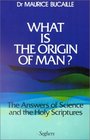 What is the Origin of Man Answers of Science and the Holy Scriptures
