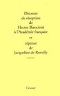 Discours de reception de Hector Bianciotti a l'Academie francaise et reponse de Jacqueline de Romilly Suivi de l'allocution de Bertrand PoirotDelpech  de Hector Bianciotti