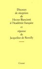 Discours de reception de Hector Bianciotti a l'Academie francaise et reponse de Jacqueline de Romilly Suivi de l'allocution de Bertrand PoirotDelpech  de Hector Bianciotti
