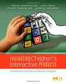 Evaluating Children's Interactive Products Principles and Practices for Interaction Designers