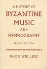 History of Byzantine Music and Hymnography