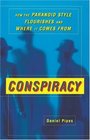 Conspiracy  How the Paranoid Style Flourishes and Where It Comes From