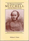 Sir Thomas Livingston Mitchell and his world 17921855 Surveyor General of New South Wales 18281855