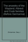 The ancestry of the Wayland Albrect and Cook families