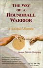 The Way of A Roundball Warrior A Spiritual Journey