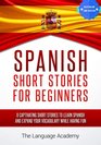 Spanish: Short Stories For Beginners - 9 Captivating Short Stories to Learn Spanish and Expand Your Vocabulary While Having Fun