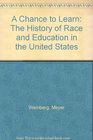 A Chance to Learn The History of Race and Education in the United States