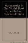 Mathematics in Our World Book 2 Levels 610 Teachers Edition