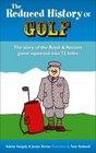 The Reduced History of Golf The Story of the Royal  Ancient Game Squeezed into 72 Holes