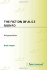 The Fiction of Alice Munro An Appreciation