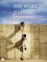 The Work of a Disciple Living Like Jesus How to Walk with God Live His Word Contribute to His Work and Make a Difference in the World