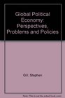 Global Political Economy Perspectives Problems and Policies