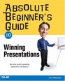 Absolute Beginner's Guide to Winning Presentations