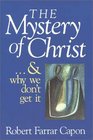 The Mystery of Christ  and Why We Don't Get It