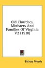 Old Churches Ministers And Families Of Virginia V2