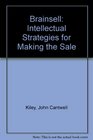 Brainsell Intellectual Strategies for Making the Sale