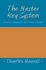 The Master Key System  Charles Haanel's All Time Classic