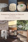 Farmhouse Cheeses of Ireland A Celebration