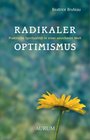 Radikaler Optimismus Praktische Spiritualitat in Einer Unsicheren Welt