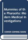 Mummies of the Pharaohs Modern Medical Investigations
