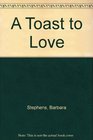 A Toast to Love