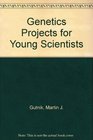 Genetics Projects for Young Scientists