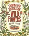 Growing and Propagating Wild Flowers An EasytoUse Guide for All Gardeners