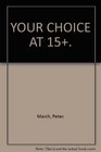 YOUR CHOICE AT 15