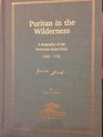 PURITAN IN THE WILDERNESS: A Biography of the Rev. James Fitch 1622-1702