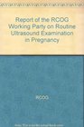 Report of the RCOG Working Party on Routine Ultrasound Examination in Pregnancy