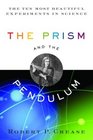 The Prism and the Pendulum  The Ten Most Beautiful Experiments in Science