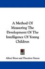 A Method Of Measuring The Development Of The Intelligence Of Young Children