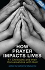How Prayer Impacts Lives 41 Christians and their Conversations with God