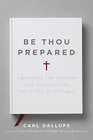 Be Thou Prepared Equipping the Church for Persecution and Times of Trouble