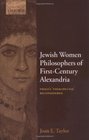 Jewish Women Philosophers of FirstCentury Alexandria Philo's 'Therapeutae' Reconsidered