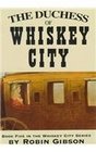 The Duchess of Whiskey City