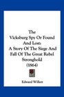 The Vicksburg Spy Or Found And Lost A Story Of The Siege And Fall Of The Great Rebel Stronghold
