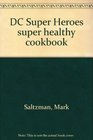 DC Super Heroes super healthy cookbook