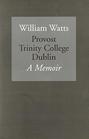 William Watts Provost Trinity College Dublin A Memoir