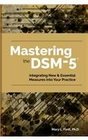Mastering the Dsm5 Implementing New Measures and Assessments in Your Clinical Practice
