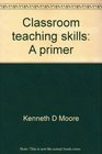 Classroom teaching skills A primer