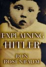 Explaining Hitler The Search for the Origins of His Evil
